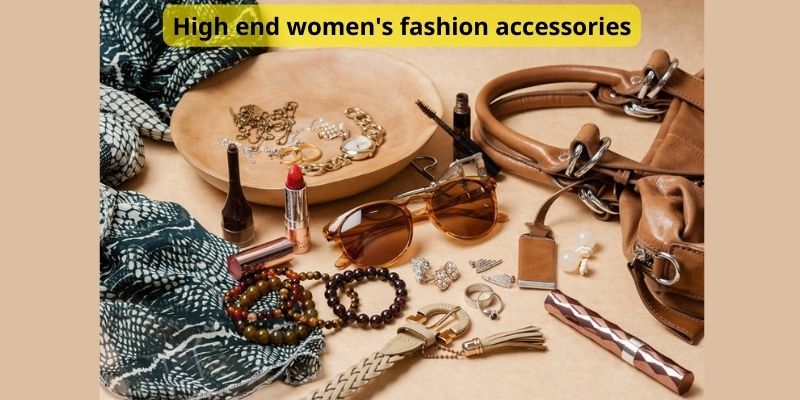 High end women's fashion accessories