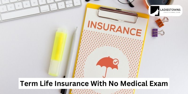 Term Life Insurance With No Medical Exam