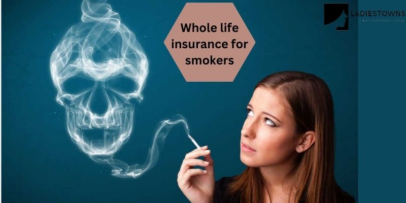 Whole life insurance for smokers