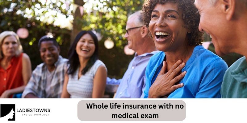 Whole life insurance with no medical exam