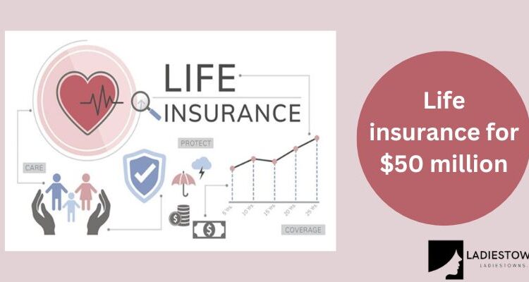 Life insurance for $50 million
