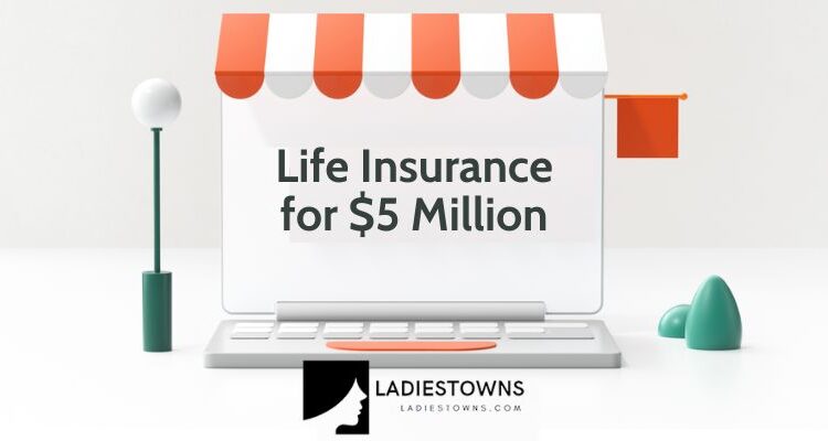 Life Insurance for $5 Million